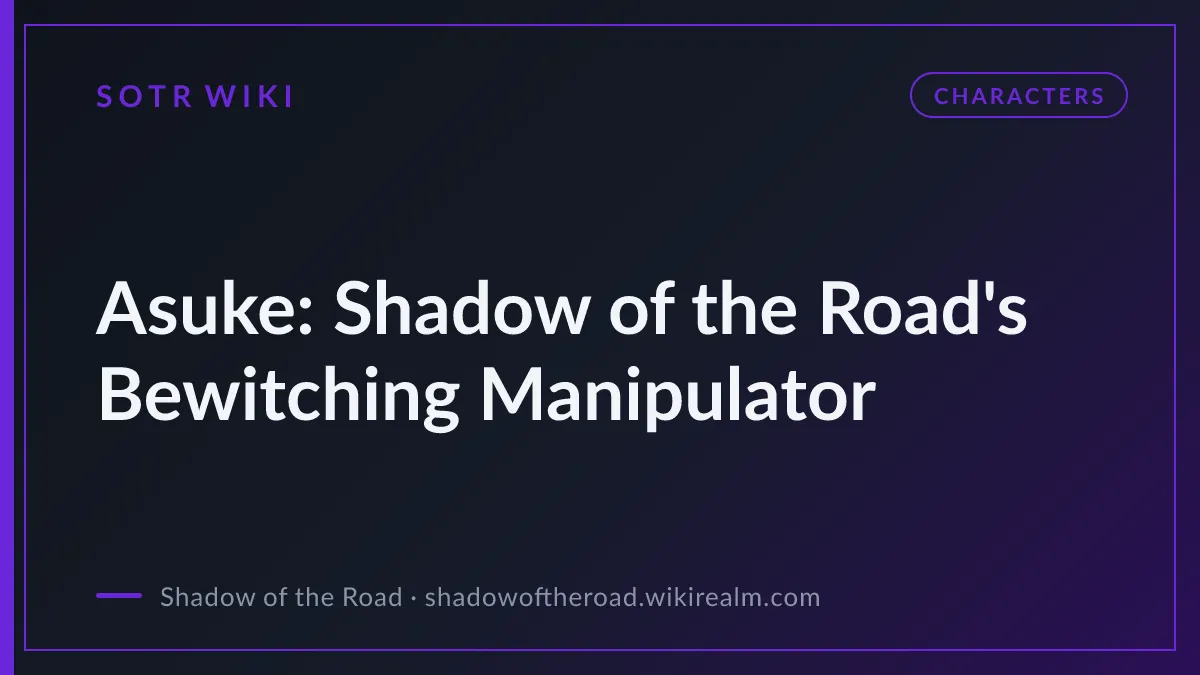 Asuke: Shadow of the Road's Bewitching Manipulator