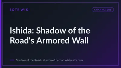 Ishida: Shadow of the Road's Armored Wall