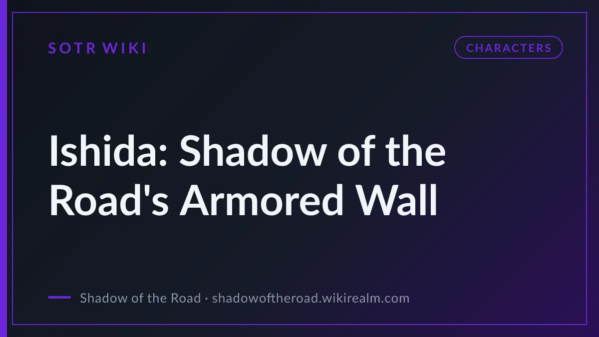 Ishida: Shadow of the Road's Armored Wall