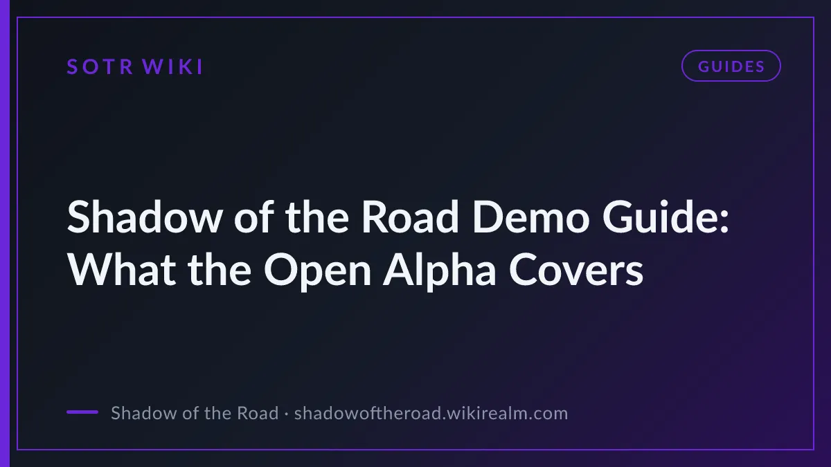 Shadow of the Road Demo Guide: What the Open Alpha Covers